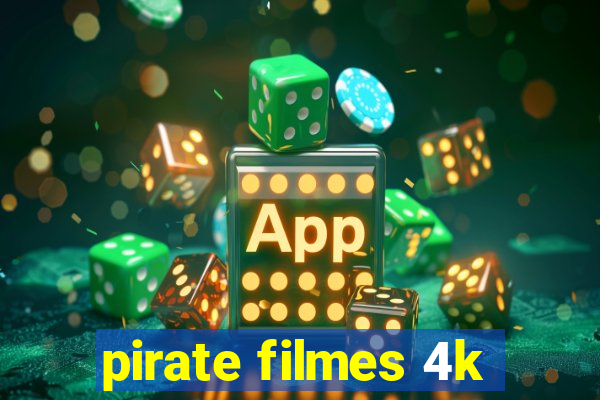 pirate filmes 4k